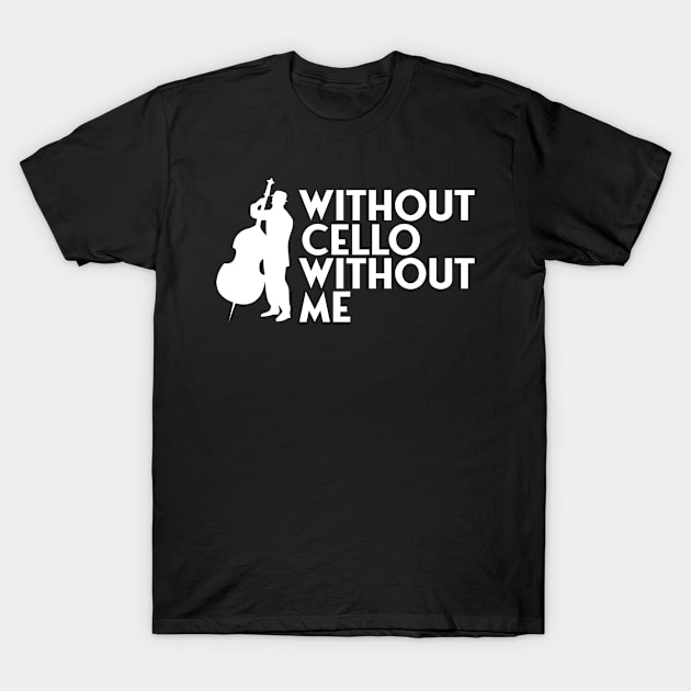 Without cello without me T-Shirt by Jabinga